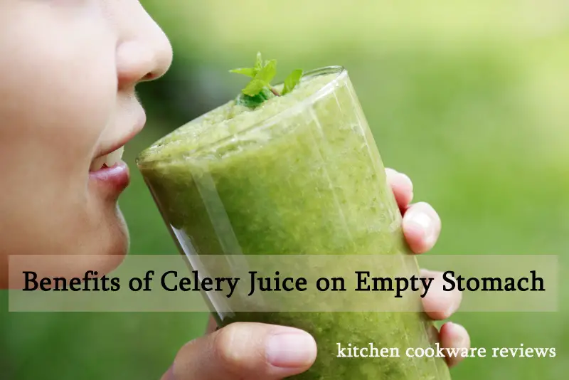 Benefits of Celery Juice on Empty Stomach