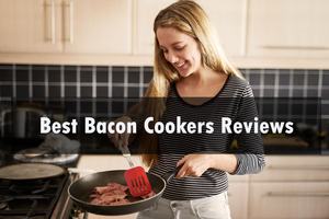 Best Bacon Cookers Reviews