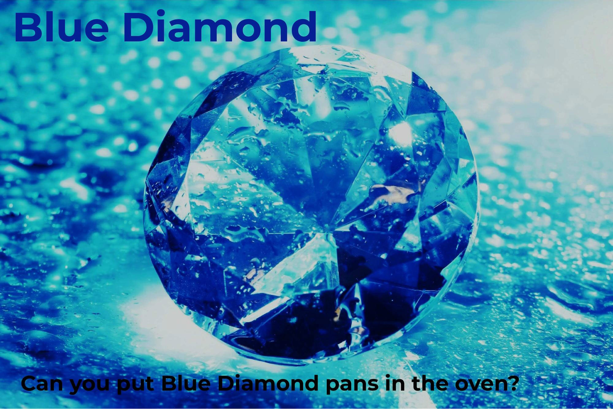 Can you put blue diamond pans in the oven-feat