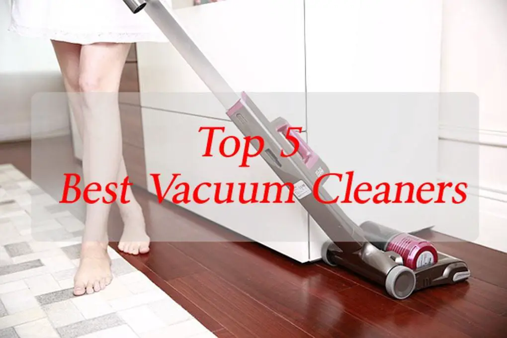 Top 5 Best Vacuum Cleaner
